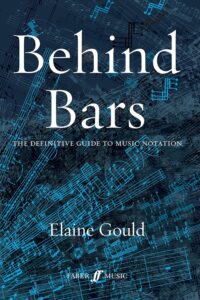 Behind Bars: The Definitive Guide to Music Notation
